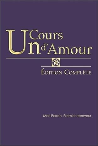 Un cours d' amour, la spiritualité accessible pour l'éveil de sa conscience